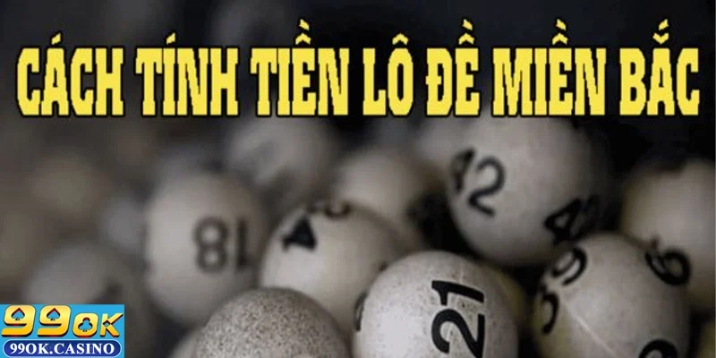 Hướng dẫn về cách tính tiền lô đề miền Bắc.