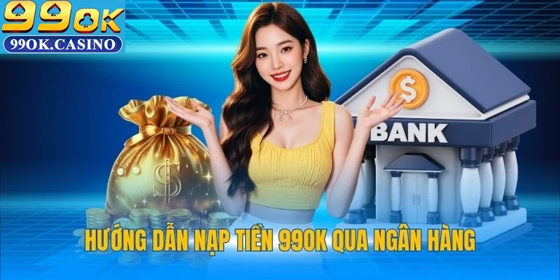Nạp tiền vào tài khoản game 99ok - Một Bước Đi Quyết Định Cho Các Game Thủ