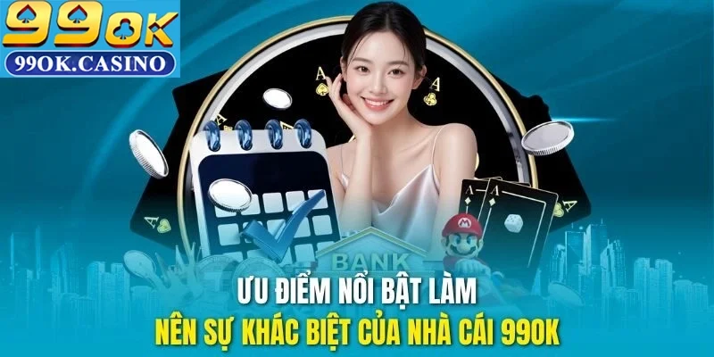 Vài điểm nổi bật của nhà cái 99OK