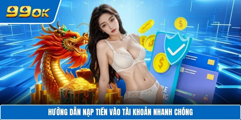 Hướng dẫn nạp tiền vào tài khoản nhanh chóng