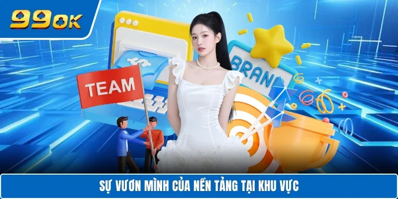 Sự vươn mình của nền tảng tại khu vực